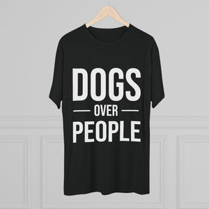 Dogs Over People Tri-Blend Tee