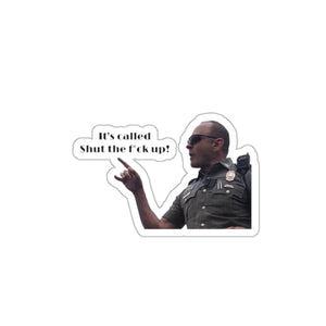 s Called Shut the F*ck Up! Die-Cut Sticker