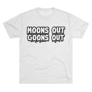 Moons Out Goons Out Tri-Blend Tee