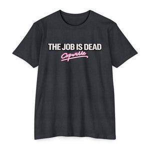 Job Is Dead T Tee