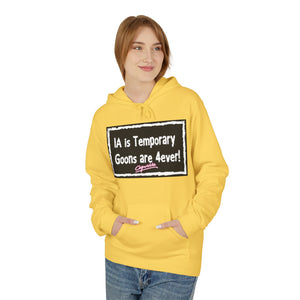 Unisex Fleece Hoodie - 'IA is Temporary Goons are 4ever!'