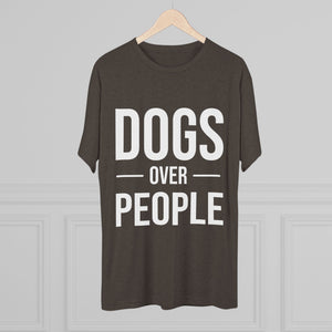 Dogs Over People Tri-Blend Tee