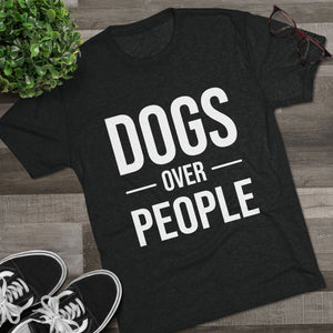 Dogs Over People Tri-Blend Tee