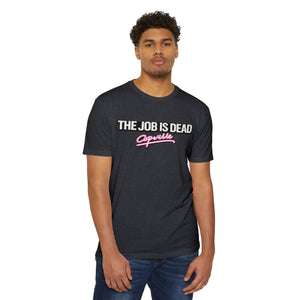 Job Is Dead T Tee