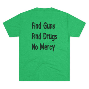 Find Guns, Find Drugs, No Mercy Tee