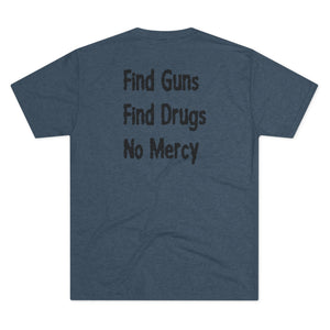 Find Guns, Find Drugs, No Mercy Tee