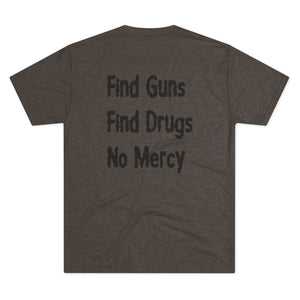 Find Guns, Find Drugs, No Mercy Tee