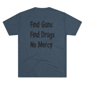 Find Guns, Find Drugs, No Mercy Tee