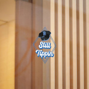 Still Tippin' Die-Cut Sticker
