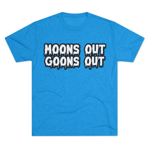 Moons Out Goons Out Tri-Blend Tee