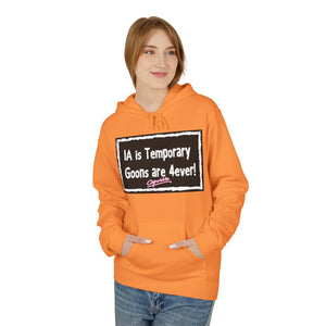 Unisex Fleece Hoodie - 'IA is Temporary Goons are 4ever!'