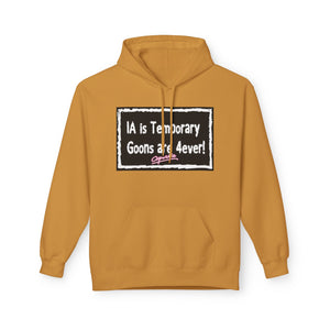 Unisex Fleece Hoodie - 'IA is Temporary Goons are 4ever!'