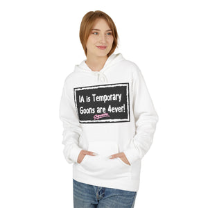 Unisex Fleece Hoodie - 'IA is Temporary Goons are 4ever!'