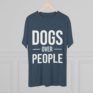 Dogs Over People Tri-Blend Tee