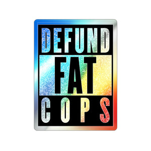 Defund Fat Cops Holographic Die-Cut Sticker