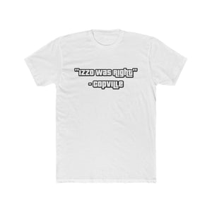 Izzo Was Right Tee