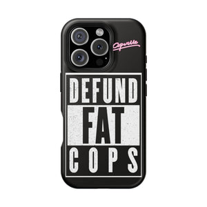 Defund Fat Cops Phone Case