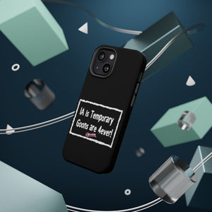 IA is Temporary, Goons are 4ever! Phone Case