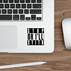 Stop or I Die-Cut Sticker