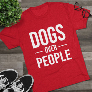 Dogs Over People Tri-Blend Tee