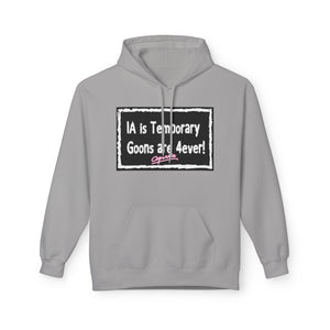 Unisex Fleece Hoodie - 'IA is Temporary Goons are 4ever!'