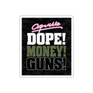 Die-Cut Sticker — "Copville" DOPE! MONEY! GUNS! Bold Urban Graphic