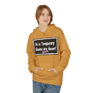 Unisex Fleece Hoodie - 'IA is Temporary Goons are 4ever!'