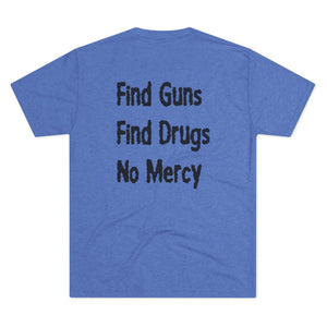 Find Guns, Find Drugs, No Mercy Tee