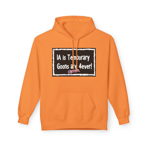 Unisex Fleece Hoodie - 'IA is Temporary Goons are 4ever!'