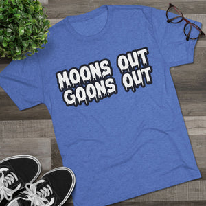 Moons Out Goons Out Tri-Blend Tee
