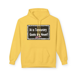 Unisex Fleece Hoodie - 'IA is Temporary Goons are 4ever!'