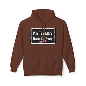 Unisex Fleece Hoodie - 'IA is Temporary Goons are 4ever!'