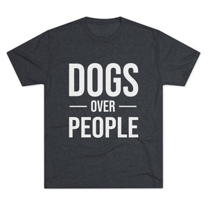 Dogs Over People Tri-Blend Tee