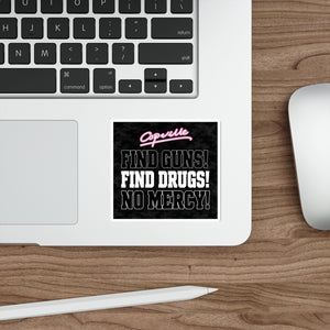 Die-Cut Sticker — 'Copville: Find Guns! Find Drugs! No Mercy!' Bold Anti-Crime Vinyl Sticker