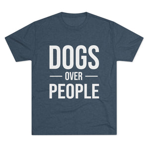 Dogs Over People Tri-Blend Tee