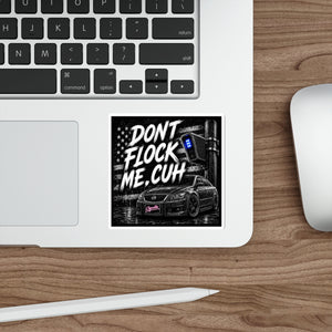"Don't Flock Me, Cuh" Car & Street Vibe Sticker