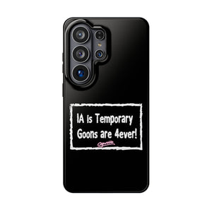 IA is Temporary, Goons are 4ever! Phone Case