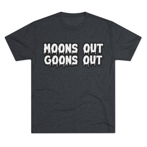 Moons Out Goons Out Tri-Blend Tee