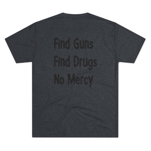 Find Guns, Find Drugs, No Mercy Tee