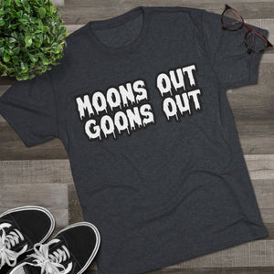 Moons Out Goons Out Tri-Blend Tee