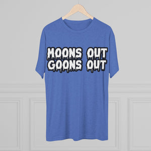 Moons Out Goons Out Tri-Blend Tee
