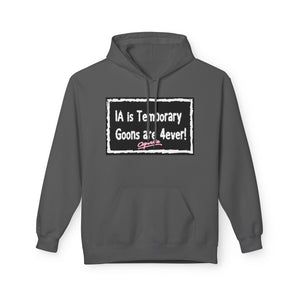 Unisex Fleece Hoodie - 'IA is Temporary Goons are 4ever!'
