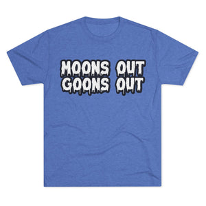 Moons Out Goons Out Tri-Blend Tee