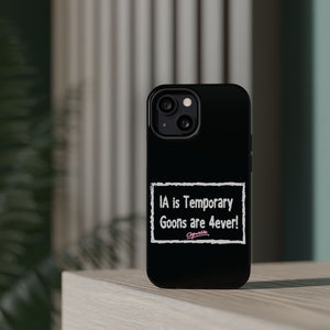 IA is Temporary, Goons are 4ever! Phone Case