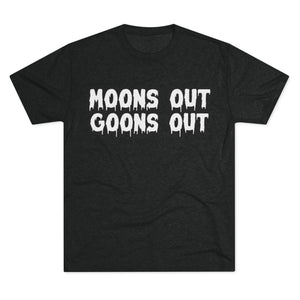 Moons Out Goons Out Tri-Blend Tee