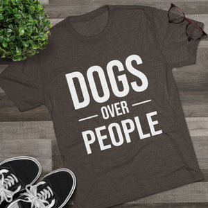 Dogs Over People Tri-Blend Tee