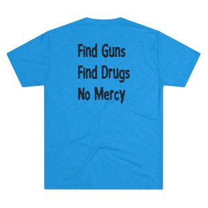 Find Guns, Find Drugs, No Mercy Tee