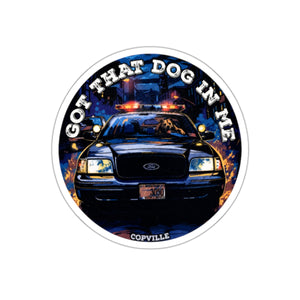 Got That Dog In Me Police Car Sticker — Die-Cut Law Enforcement Vinyl Decal