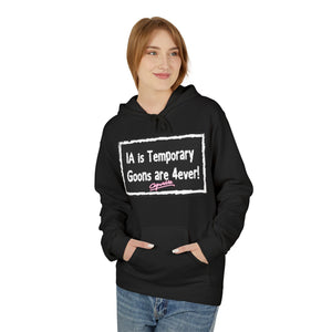 Unisex Fleece Hoodie - 'IA is Temporary Goons are 4ever!'