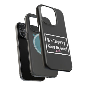IA is Temporary, Goons are 4ever! Phone Case